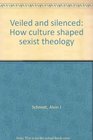 Veiled and silenced How culture shaped sexist theology