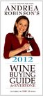 Andrea Robinson's 2012 Wine Buying Guide for Everyone Featuring My Top 10 Wines