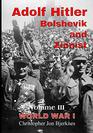 Adolf Hitler Bolshevik and Zionist Volume III World War I