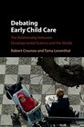Debating Early Child Care The Relationship between Developmental Science and the Media