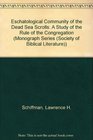 Eschatological Community of the Dead Sea Scrolls A Study of the Rule of the Congregation