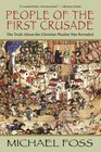 People of the First Crusade The Truth About the ChristianMuslim War Revealed