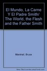 El Mundo La Carne Y El Padre Smith/ The World the Flesh and the Father Smith