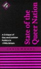 State of the Queer Nation A Critique of Gay and Lesbian Politics in 1990s Britain