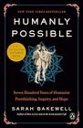 Humanly Possible Seven Hundred Years of Humanist Freethinking Inquiry and Hope