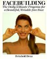 Facebuilding: The Daily 5-Minute Program for a Beautiful, Wrinkle-Free Face