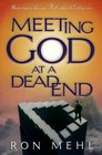 Meeting God At A Dead End  Discovering Heaven's Best When Life Closes In