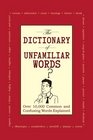 The Dictionary of Unfamiliar Words Over 10000 Common and Confusing Words Explained