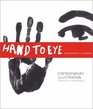 Hand to Eye  Contemporary Illustration
