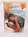Through My Eyes (Harlequin Temptation, No 249)
