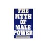 The Myth of Male Power Why Men Are the Disposable Sex