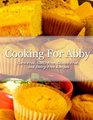 Cooking For Abby: Corn-free and GMO-free Recipes: Also Contains Gluten-Free, Dairy-Free, Beef-free, Pork-free, and Lower Histamine Recipes