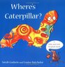 Where's Caterpillar A Hideandseek Peephole Book
