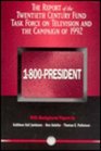 1800President The Report of the Twentieth Century Fund Task Force on Television and the Campaign of 1992/With Background Papers