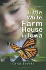 Little White Farm House In Iowa: Precious Memories Book1, the first 10 years
