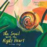 The Snail with the Right Heart A True Story