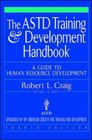 The ASTD Training and Development Handbook A Guide to Human Resource Development