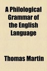 A Philological Grammar of the English Language