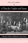 A Taste for Comfort and Status A Bourgeois Family in EighteenthCentury France