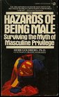 The Hazards of Being Male Surviving the Myth of Masculine Privilege