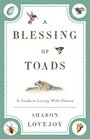 A Blessing of Toads A Guide to Living with Nature