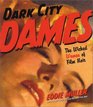 Dark City Dames The Wicked Women of Film Noir