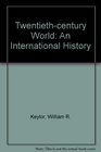 The Twentieth Century World An International History