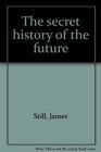 The secret history of the future