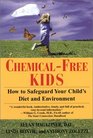 ChemicalFree Kids How to Safeguard Your Child's Diet and Environment