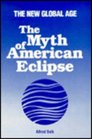 The Myth of American Eclipse The New Global Age