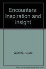 Encounters Inspiration and insight