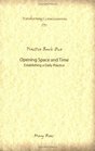 Transforming Consciousness Practice Book One Opening Space and Time