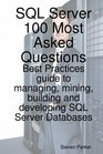 SQL Server 100 Most Asked Questions Best Practices guide to managing mining building and developing SQL Server databases