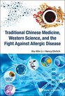 Traditional Chinese Medicine Western Science and the Fight Against Allergic Disease