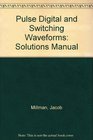Pulse Digital and Switching Waveforms Solutions Manual