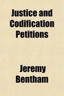 Justice and Codification Petitions Being Forms Proposed for Signature by All Persons Whose Desire It Is to See Justice No Longer Sold