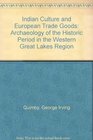 Indian Culture and European Trade Goods  The Archeology of the Historic Period in the Western Great Lakes Region