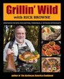 The Grillin' Wild Cookbook Innovative Recipes for Hunters Fishermen and Outdoor Enthusiasts