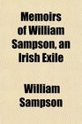 Memoirs of William Sampson an Irish Exile