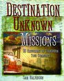 Destination Unknown Missions 30 Excursions To Transform Your Community