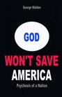 God Won't Save America America's Fatal Addiction to Puritanism