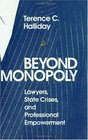 Beyond Monopoly  Lawyers State Crises and Professional Empowerment