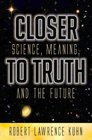 Closer To Truth Science Meaning and the Future