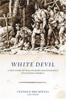 White Devil A True Story of War Savagery and Vengeance in Colonial America