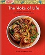 The Woks of Life Recipes to Know and Love from a Chinese American Family A Cookbook