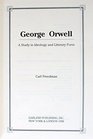 George Orwell A Study in Ideology and Literary Form