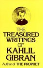 The Treasured Writings of Kahlil Gibran