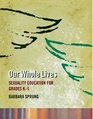 Our whole lives Sexuality education for grades K1