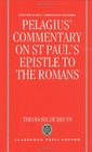 Pelagius's Commentary on st Paul's Epistle to the Romans Translated With Introduction and Notes
