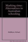 Marking time Alternatives in Australian schooling